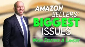 Picking Apart the Top 3 Issues Amazon Sellers Encounter when Starting a Lawsuit