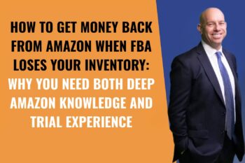 How to Get Money Back from Amazon When FBA Loses Your Inventory: Why You Need BOTH Deep Amazon Knowledge AND Trial Experience